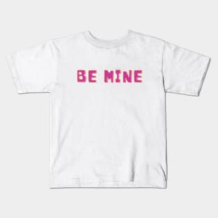 be mine Kids T-Shirt